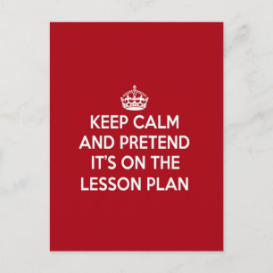 KEEP CALM AND PRETEND IT'S ON THE LESSON PLAN GIFT POSTCARD