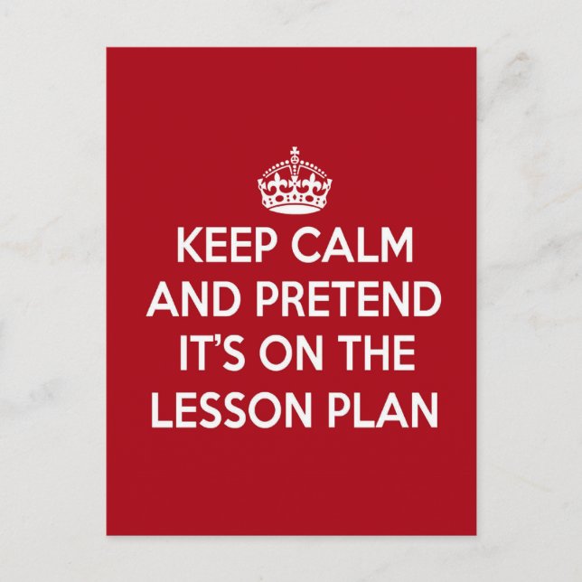 KEEP CALM AND PRETEND IT'S ON THE LESSON PLAN GIFT POSTCARD (Front)