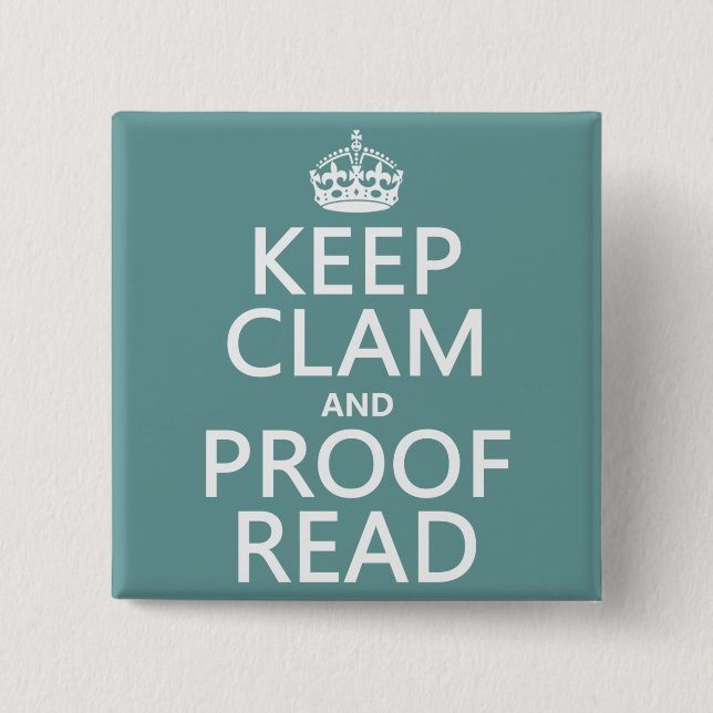 Keep Calm and Proofread (clam) (any colour) 15 Cm Square Badge (Front)