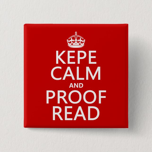 Keep Calm and Proofread (kepe) (in any colour) 15 Cm Square Badge (Front)