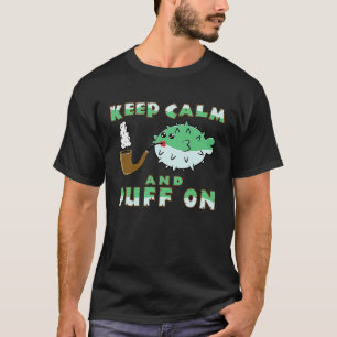 Keep Calm And Puff On  Puffer Fish Pipe Smoking T-Shirt