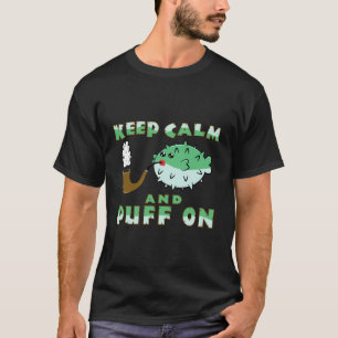 Keep Calm And Puff On Puffer Fish Pipe Smoking T-Shirt