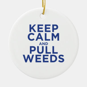 Keep Calm and Pull Weeds Ceramic Tree Decoration