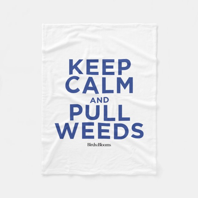 Keep Calm and Pull Weeds Fleece Blanket (Front)