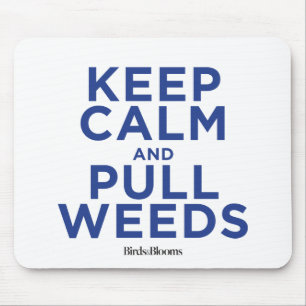Keep Calm and Pull Weeds Mouse Mat