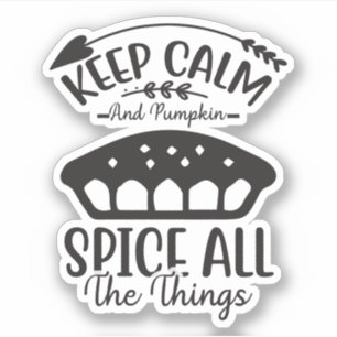 Keep Calm and Pumpkin Spice All The Things