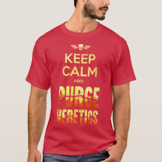 Keep Calm and Purge Heretics Mini Tabletop Gaming  T-Shirt