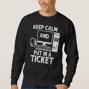 Keep calm and put in a ticket - information system sweatshirt