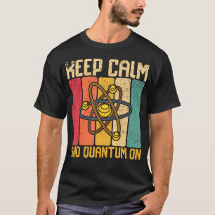 Keep Calm And Quantum On Retro Science T-Shirt