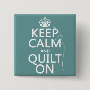 Keep Calm and Quilt On - available in all colours 15 Cm Square Badge