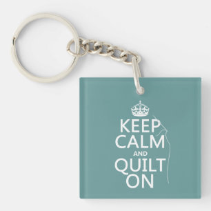 Keep Calm and Quilt On - available in all colours Key Ring