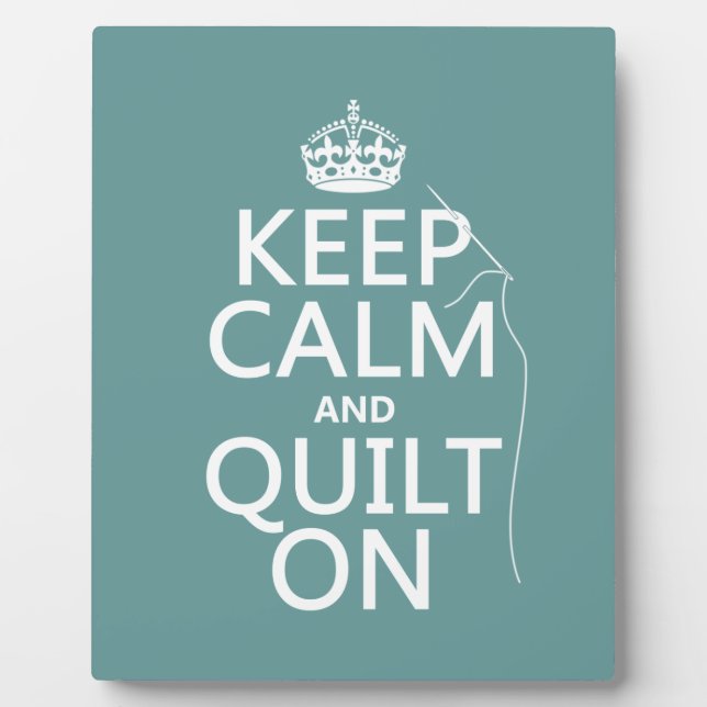 Keep Calm and Quilt On - available in all colours Plaque (Front)