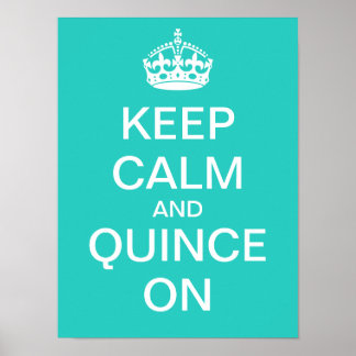 "Keep Calm and Quince On" Poster (aqua)