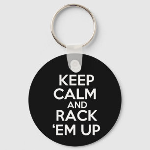 Keep Calm and Rack 'em Up! Key Ring