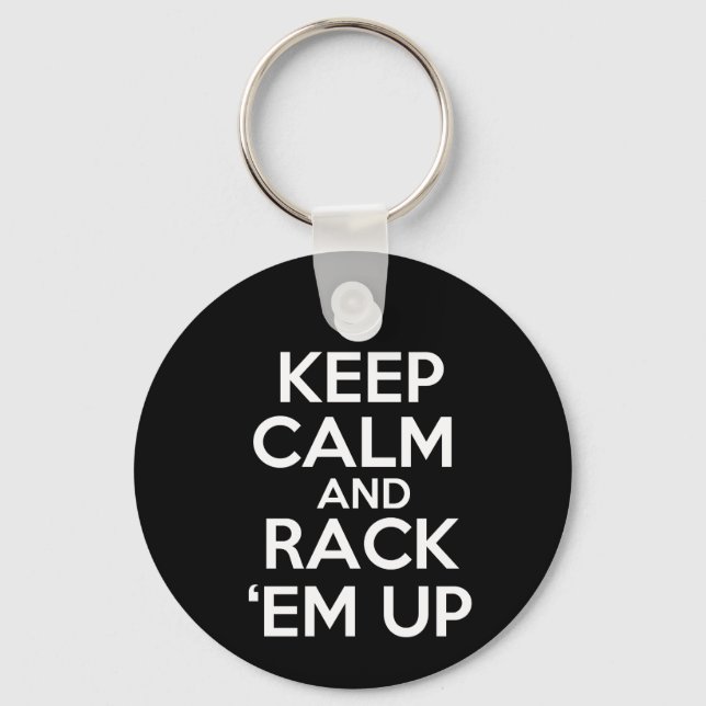 Keep Calm and Rack 'em Up! Key Ring (Front)