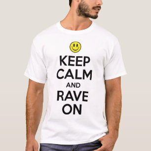 Keep Calm And Rave On T-Shirt