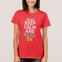 Keep Calm and Read On Bookworm Geek T-shirt