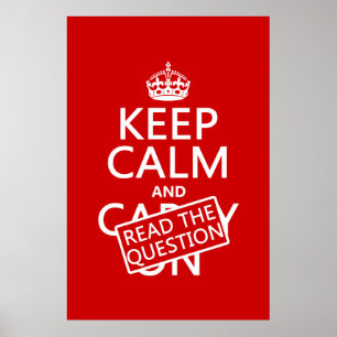 Keep Calm and Read The Question (all colors) Poster