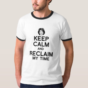 Keep Calm and Reclaim My Time - T-Shirt