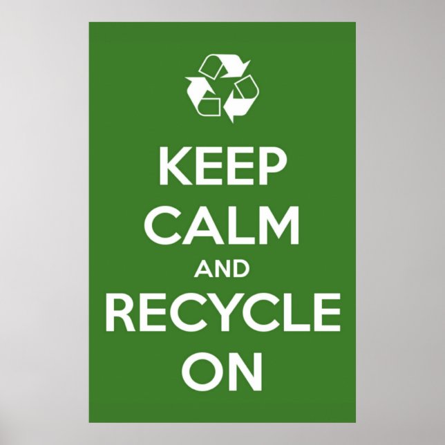 Keep Calm and Recycle On Green Poster (Front)