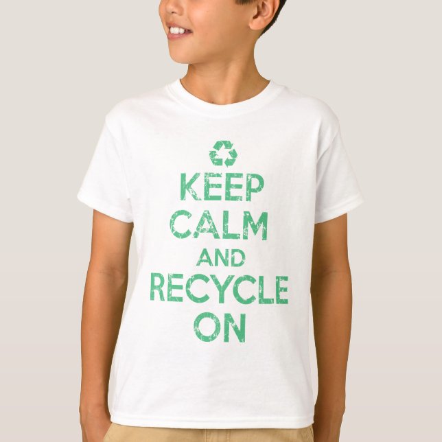 Keep Calm and Recycle On T-Shirt (Front)