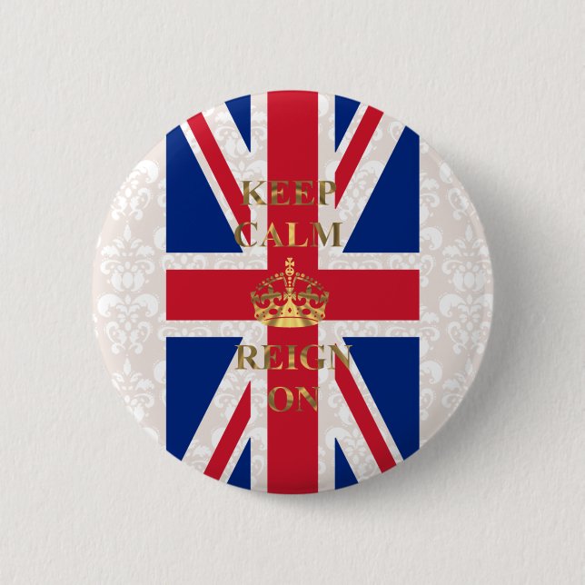 Keep calm and reign on 6 cm round badge (Front)