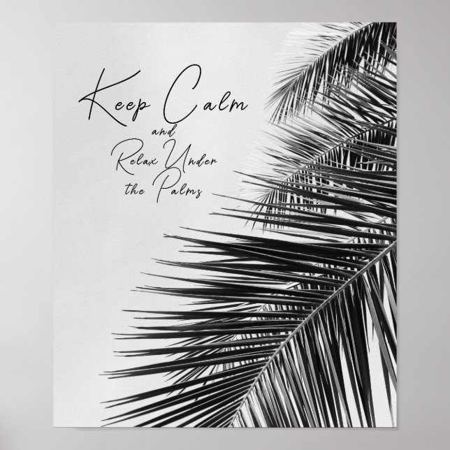  Keep Calm and Relax Under The Palms Black White Poster (Front)
