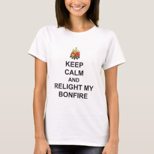KEEP CALM and RELIGHT MY BONFIRE Guy Fawkes T-Shirt