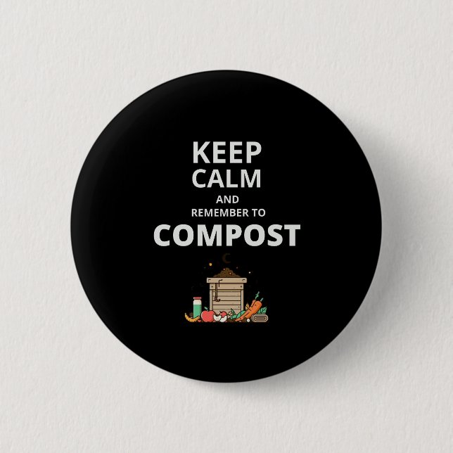Keep calm and remember to compost  6 cm round badge (Front)