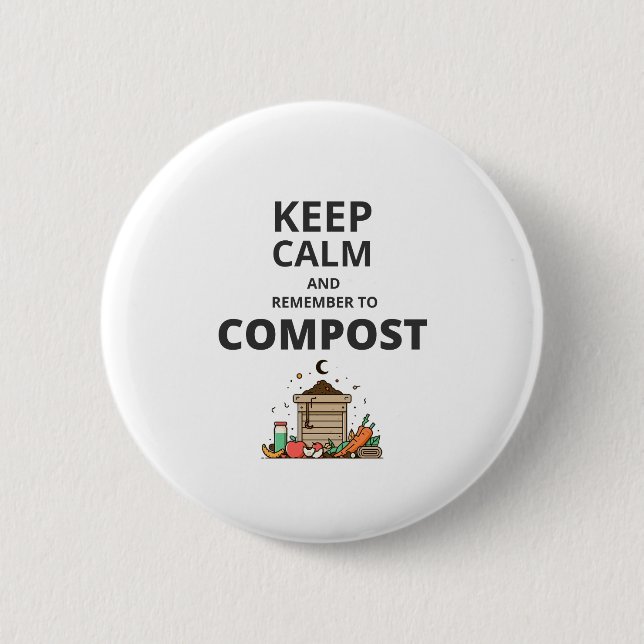 Keep calm and remember to compost  6 cm round badge (Front)