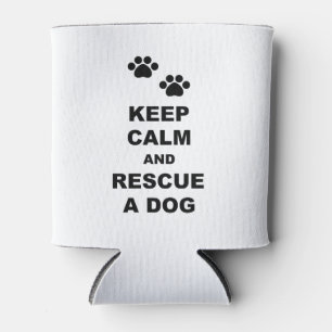 Keep Calm and Rescue A Dog Can Cooler