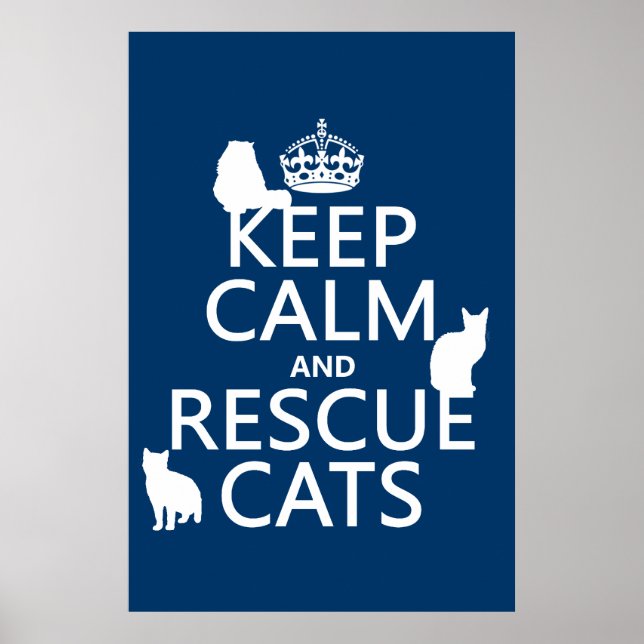Keep Calm and Rescue Cats (in any colour) Poster (Front)