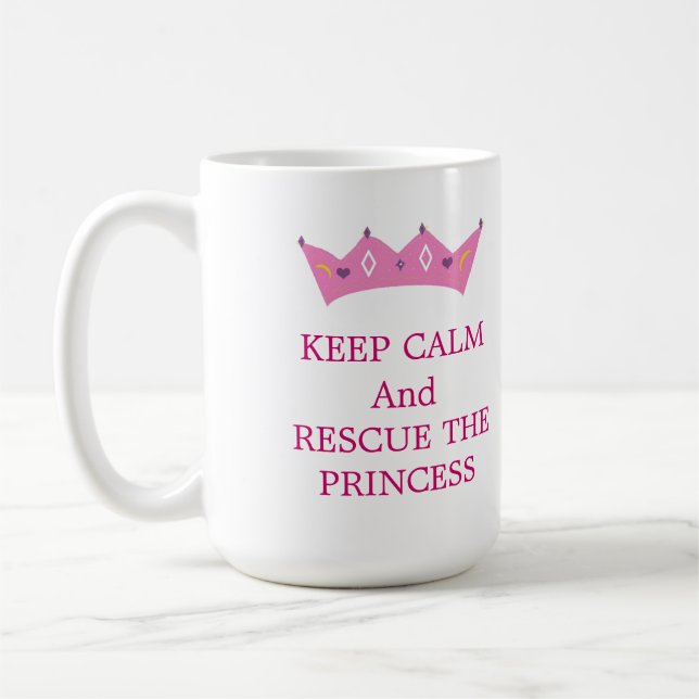 Keep Calm and Rescue the Princess Coffee Mug (Left)