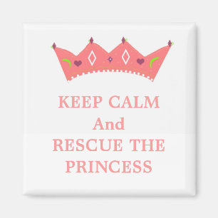 Keep Calm and Rescue the Princess Magnet