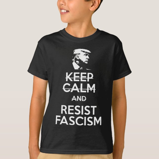 Keep Calm And Resist Fascism Anti-trump Tee  (Front)