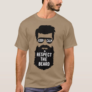 Keep Calm And Respect The Beard manly T T-Shirt