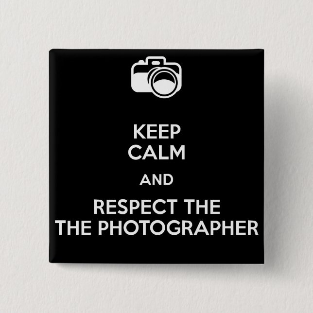 Keep calm and respect the photographer 15 cm square badge (Front)