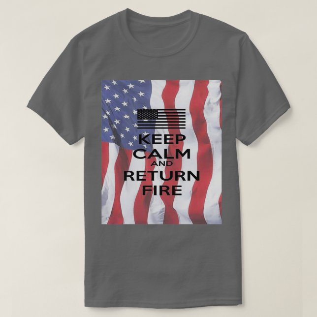 KEEP CALM AND RETURN FIRE   (2)  T-Shirt (Design Front)
