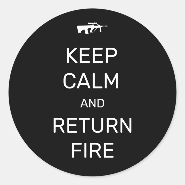 Keep Calm and Return Fire Classic Round Sticker (Front)