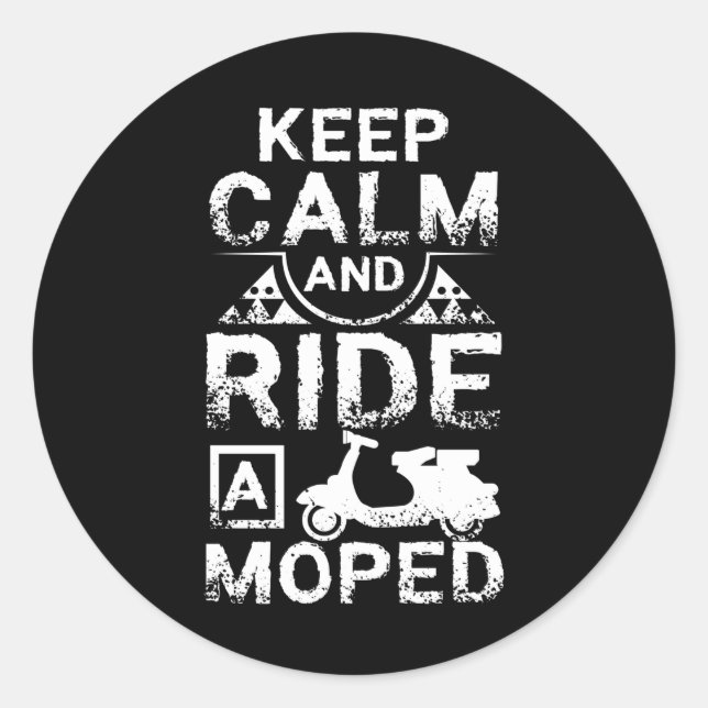 Keep Calm And Ride A Moped Classic Round Sticker (Front)
