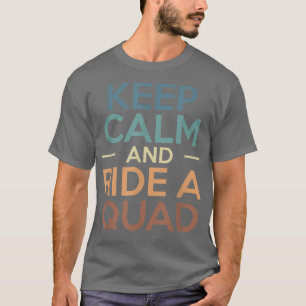 Keep Calm And Ride A Quad Bike Rider T-Shirt