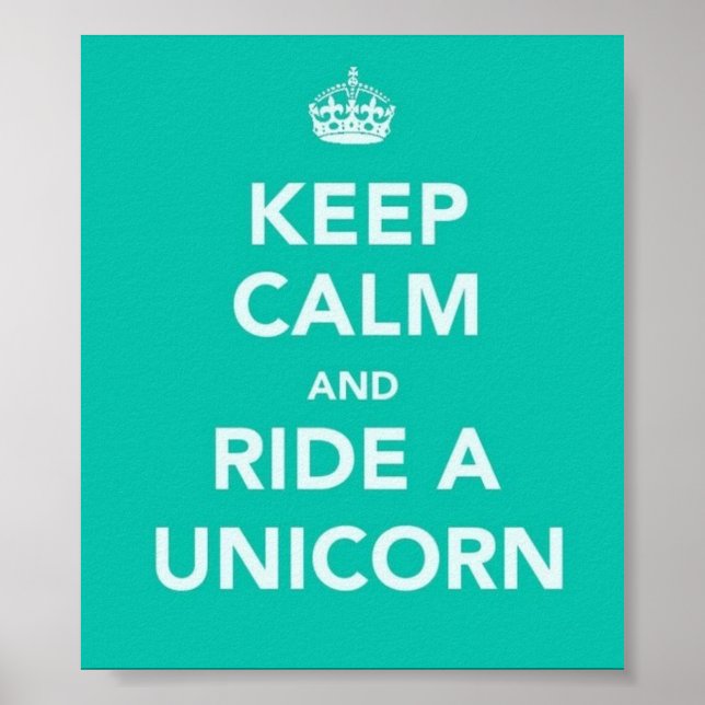 "KEEP CALM AND RIDE A UNICORN" POSTER (Front)
