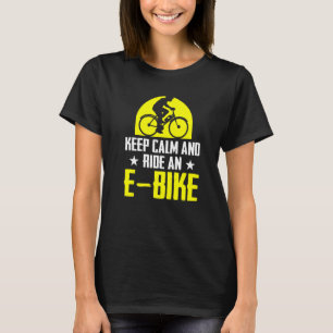 Keep Calm And Ride An E Bile Electric Bike Bicycle T-Shirt