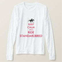 KEEP CALM AND RIDE STANDARDBRED shirt