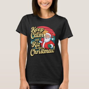 Keep Calm And Riz On This Christmas With Santa Cla T-Shirt