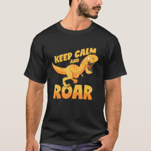Keep Calm And Roar Dinosaur Saying Dino T-Shirt