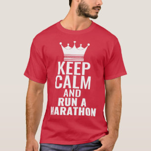 Keep Calm and Run a Marathon T-Shirt