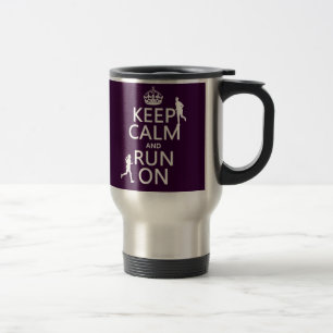 Keep Calm and Run On (customisable colours) Travel Mug