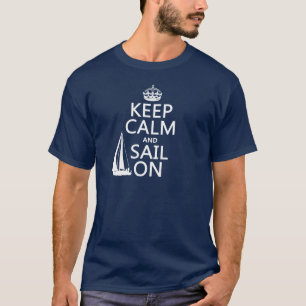 Keep Calm and Sail On - all colours T-Shirt