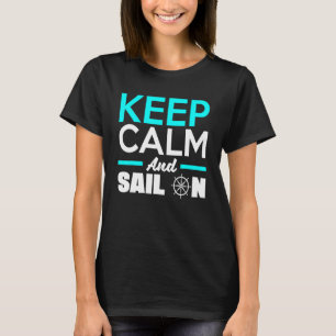 Keep Calm And Sail On Captain Sailor Skipper Boat T-Shirt